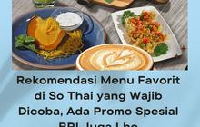 Rekomendasi Menu Favorit di So Thai yang Wajib Dicoba, Ada Promo Spesial BRI Juga Lho