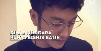Ini alasan Dimas Anggara ingin memulai bisnis batik.