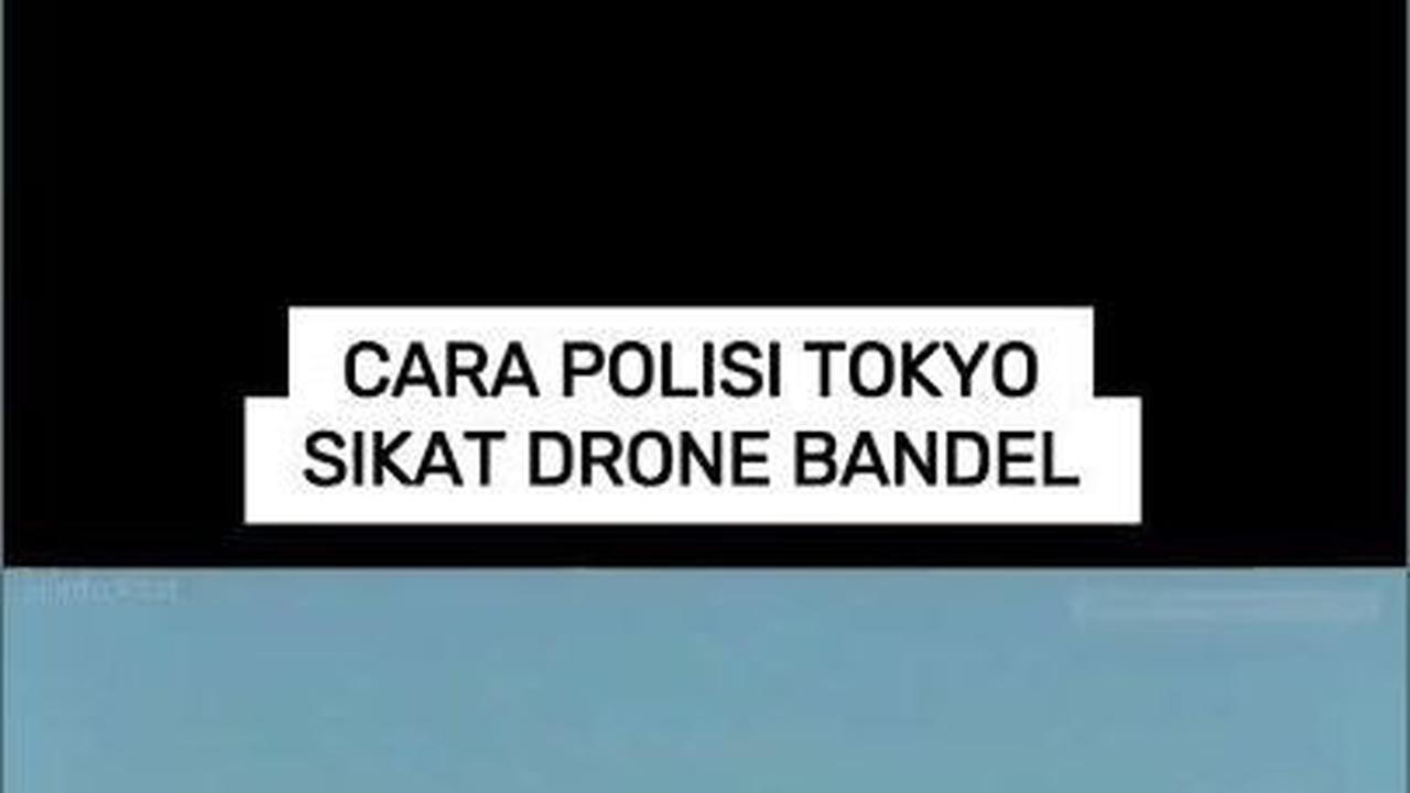 VIDEO: Cara Polisi Tokyo Sikat Drone Bandel
