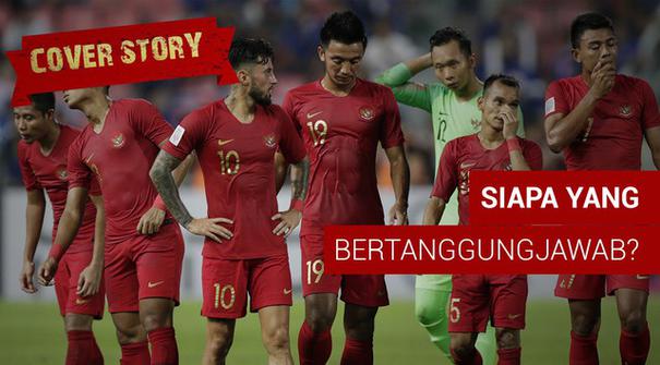Timnas Indonesia gagal tampil sesuai ekspektasi di Piala AFF 2018, lalu siapa yang mesti bertanggung jawab?