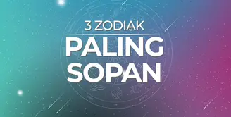 3 Zodiak Paling Sopan