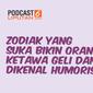 Podcast Zodiak yang bikin orang geli dan dikenal humoris