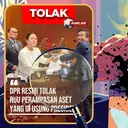Cek Fakta: Hoaks DPR Resmi Tolak Pengesahan RUU Perampasan Aset