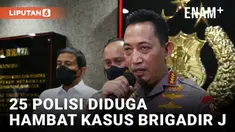 Kapolri Jenderal Listyo Sigit Prabowo sampaikan perkembangan kasus terbunuhnya Brigadir J Kamis (4/8) malam. Ia menyampaikan ada 25 personel polisi yang diperiksa karena diduga menghambat proses penanganan kasus tersebut.