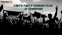 PODCAST: Deret Fakta di Balik Demonstrasi Hong Kong