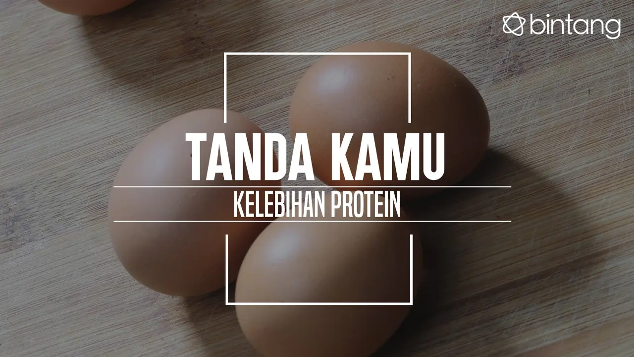Tanda Tubuh Kelebihan Protein. (Foto: Adrian Putra, Digital Imaging: Nurman Abdul Hakim/Bintang.com)