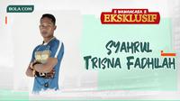 Wawancara Eksklusif - Syahrul Trisna Fadhilah (Bola.com/Adreanus Titus)