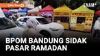 TEMUAN BPOM BANDUNG DI PASAR RAMADAN, ADA MAKANAN MENGANDUNG FORMALIN
