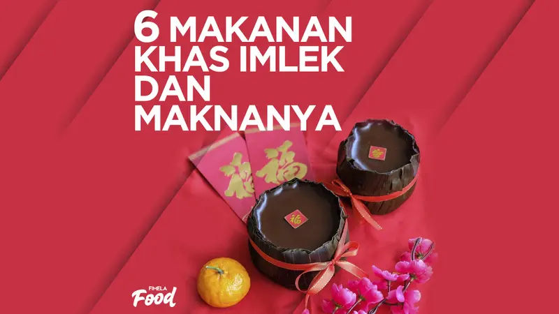 6 Makanan Khas Imlek Beserta Maknanya