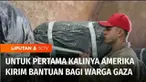 Bantuan untuk warga Palestina di Gaza terus berupaya disalurkan. Setelah Yordania dan Prancis, kini giliran Amerika Serikat yang mengirim bantuan untuk pertama kali.