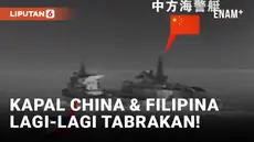 Lagi! Kapal China dan Filipina Tabrakan di Laut China Selatan