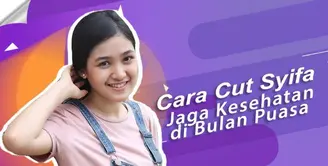 Sibuk Syuting, Begini Cara Cut Syifa Jaga Kesehatan di Bulan Puasa.