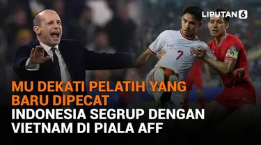 Mulai dari MU dekati pelatih yang baru dipecat hingga Indonesia segrup dengan Vietnam di Piala AFF, berikut sejumlah berita menarik News Flash Sport Liputan6.com.