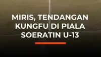 Miris, Tendangan Kungfu di Piala Soeratin U-13