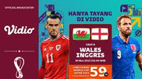 Jadwal dan Live Streaming Piala Dunia 2022 : Wales Vs Inggris di Vidio. (Sumber : dok. vidio.com)