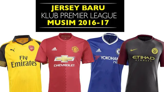 Video jersey Home dan Away terbaru klub-klub di Premier League untuk musim 2016-2017.