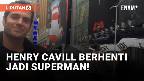 VIDEO: Henry Cavill Konfirmasi Berhenti Perankan Superman