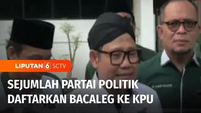 VIDEO: Jelang Tenggat Pendaftaran Bacaleg, Sejumlah Partai Politik Datang ke KPU