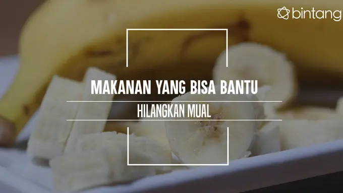 Makanan yang bisa bantu hilangkan rasa mual. (Foto: Adrian Putra, Digital Imaging: Nurman Abdul Hakim/Bintang.com)