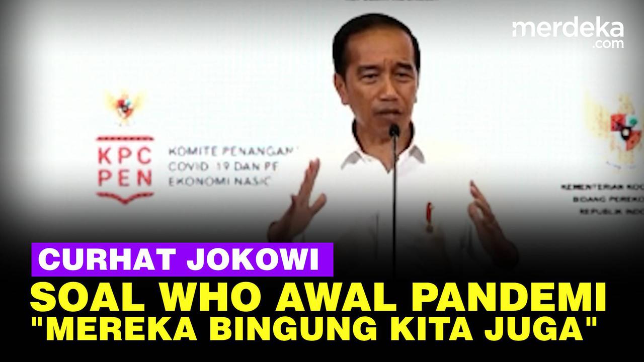 VIDEO: Jokowi Curhat Dibuat Bingung WHO Awal Pandemi, Ubah-Ubah Kebijakan