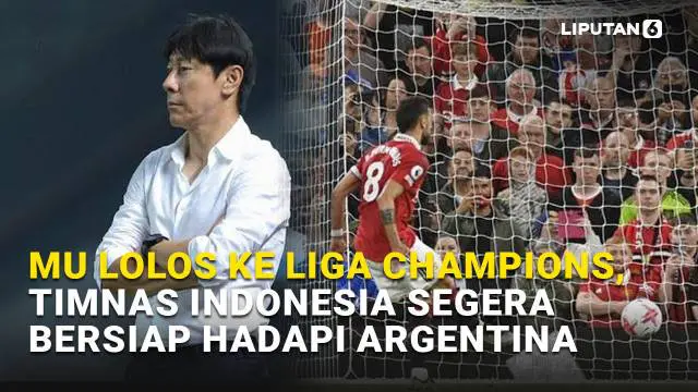 Mulai dari MU yang lolos ke Liga Champions hingga Timnas Indonesia yang segara bersiap untuk menghadapi Argentina, berikut adalah sejumlah berita menarik News Flash Sport Liputan6.com.