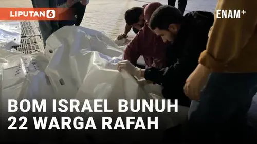 VIDEO: Serangan Udara Israel Hantam Rafah, Sedikitnya 22 Orang Tewas