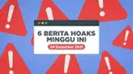 6 berita hoaks yang beredar selama sepekan ini kembali kita berikan konfirmasinya. Mulai dari Covid-19 yang katanya telah hilang dari Cianjur, sampai klaim Jakarta telah banjir dari zaman Bung Karno.