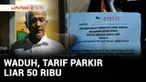 Bukan tanpa alasan banyak pengendara yang tidak suka keberadaan tukang parkir liar. Utamanya yang suka getok uang parkir, bahkan sampai Rp50 ribu.