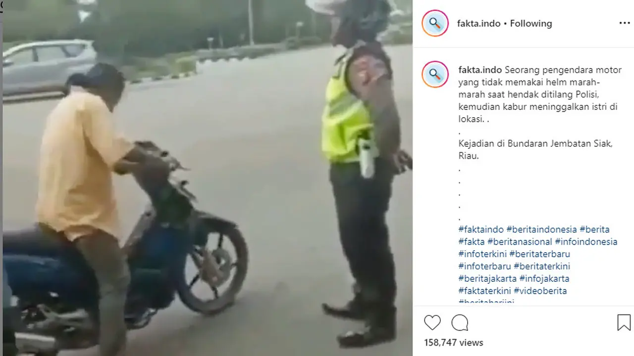 Baru-baru aksi seorang pemotor menarik perhatian media sosial karena meninggalkan istrinya saat hendak ditilang polisi seperti dilansir akun Instagram @fakta.indo, Rabu (30/10/2019).