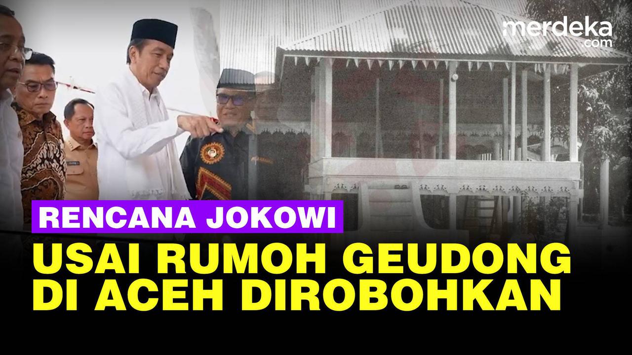 VIDEO: Rencana Jokowi Usai Rumoh Geudong Dihancurkan, Saksi Bisu Pelanggaran HAM Aceh