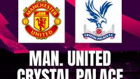 Prediksi MU Vs Crystal Palace di Liga Inggris: Lanjutkan Tren Positif