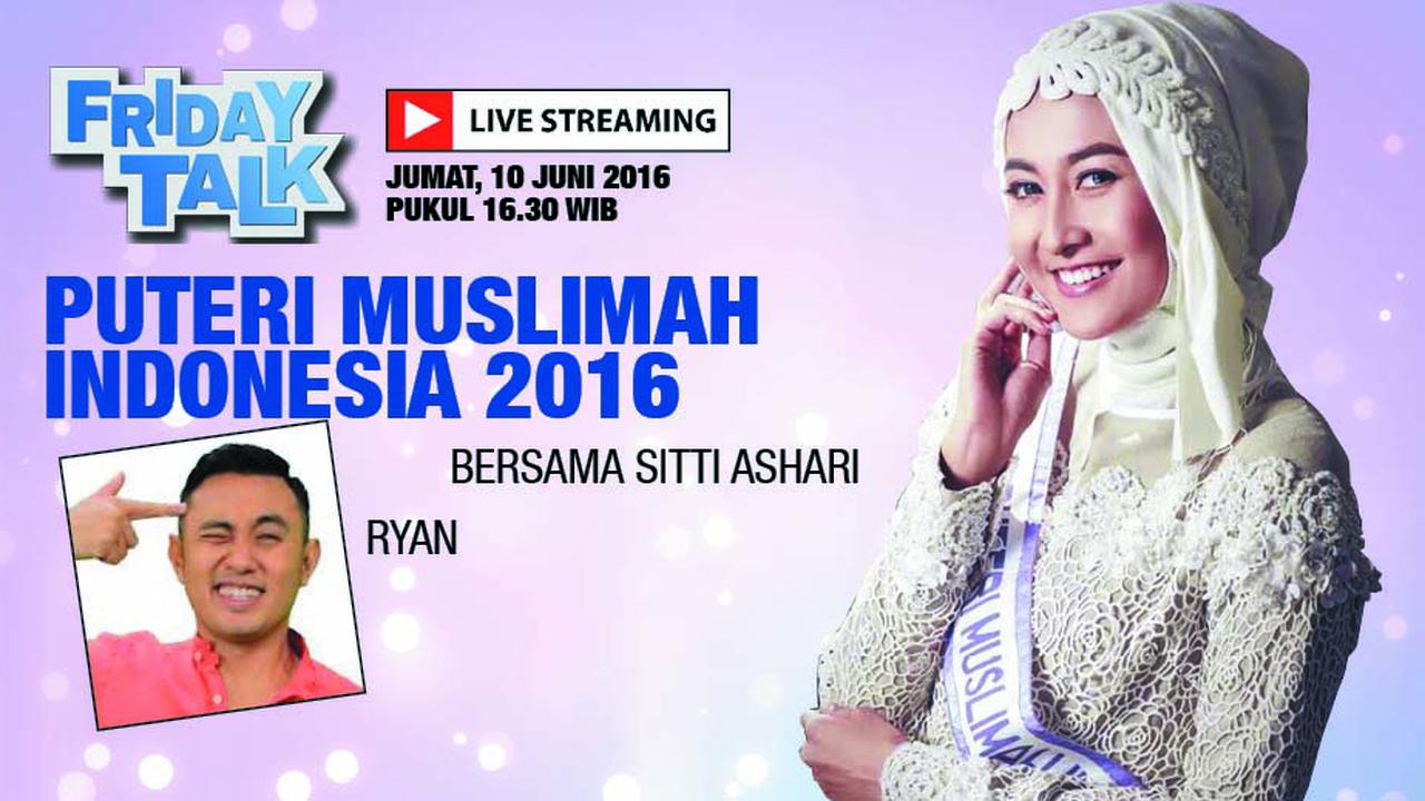 Friday Talk  Bersama Putri Muslimah 2016 Sitti Ashari