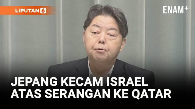 Jepang mengecam keras serangan Israel terhadap Qatar yang dinilai mengancam kedaulatan negara tersebut, dan mengganggu upaya diplomasi menuju gencatan senjata di Gaza.