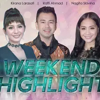 HL Weekend Highlight KIrana Larsati, Raffi Ahmad, Nagita Slavina