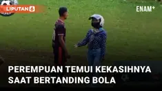 Aksi seorang perempuan temui kekasihnya saat bermain sepak bola mengundang perhatian