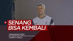 Berita Video wawancara Gareth Bale saat ditanya perasaannya bisa kembali ke Liga Inggris bersama Tottenham Hotspur