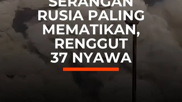 Serangan Paling Mematikan Rusia, Renggut 37 Nyawa