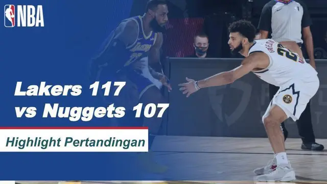 VIDEO: Highlights NBA, LA Lakers Maju ke Final NBA Usai Kalahkan Denver Nuggets 117-107