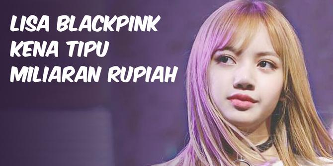 VIDEO TOP 3: Lisa Blackpink Kena Tipu Miliaran Rupiah