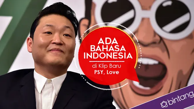 [Bintang] Ada Bahasa Indonesia di Klip Baru PSY, Love 