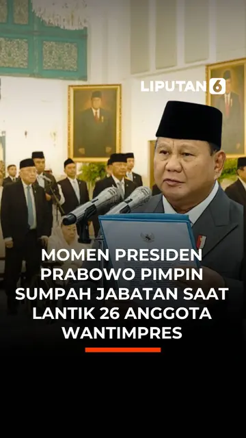Momen Presiden Prabowo Pimpin Sumpah Jabatan Lantik 26 Anggota Wantimpres