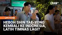 Shin Tae Yong Resmi Comeback, Bakal Pimpin Timnas Indonesia Lagi?