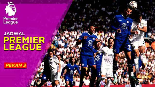 MOTION GRAFIS: Jadwal Liga Inggris Pekan 4, Chelsea Siap Bangkit Lawan Leicester City