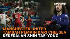 Mulai dari Manchester United tambah pemain dari Chelsea hingga kekesalan Shin Tae-Yong, berikut sejumlah berita menarik News Flash Sport Liputan6.com.