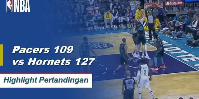 Cuplikan Hasil Pertandingan NBA : Hornets 127 vs Pacers 109