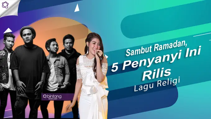 [Bintang] Sambut Ramadan, 5 Penyanyi Ini Rilis Lagu Religi