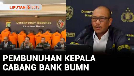 VIDEO: Terungkap! Motif Pembunuhan Kacab Bank BUMN karena Pemindahan Uang dari Rekening Dormant