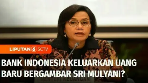 VIDEO: Cek Fakta: Bank Indonesia Keluarkan Uang Kertas Baru Bergambar Sri Mulyani?