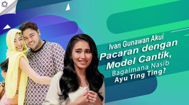 Ivan Gunawan Akui Pacaran Dengan Model Cantik Bagaimana Nasib Ayu Ting Ting News Entertainment Fimela Com