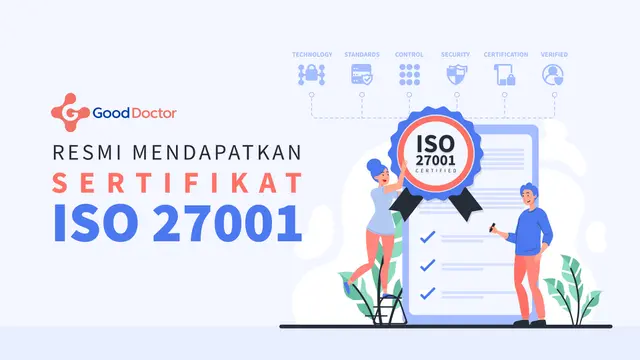 Penyedia layanan kesehatan terpadu berbasis teknologi, Good Doctor telah memperoleh sertifikasi ISO 27001
